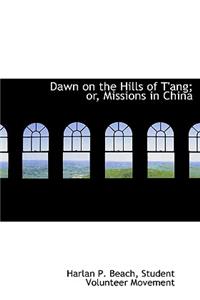 Dawn on the Hills of T'Ang; Or, Missions in China