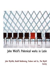 John Wiclif's Polemical Works in Latin