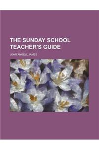 The Sunday School Teacher's Guide