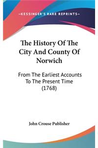 The History Of The City And County Of Norwich