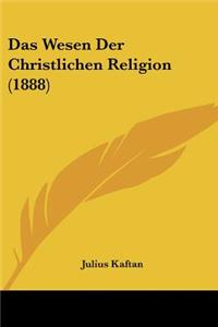 Das Wesen Der Christlichen Religion (1888)