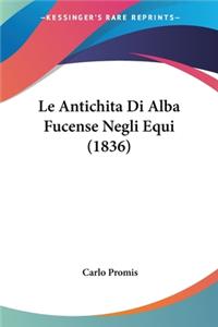 Le Antichita Di Alba Fucense Negli Equi (1836)