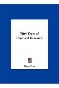 Fifty Years of Psychical Research