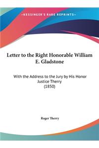 Letter to the Right Honorable William E. Gladstone