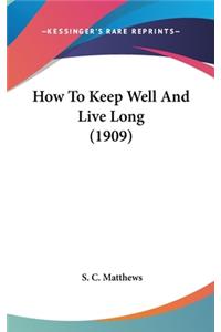 How to Keep Well and Live Long (1909)