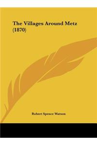 The Villages Around Metz (1870)