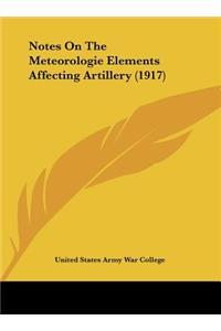 Notes on the Meteorologie Elements Affecting Artillery (1917)