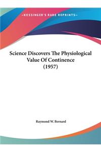 Science Discovers the Physiological Value of Continence (1957)
