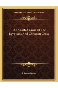 The Ansated Cross of the Egyptians and Christian Cross