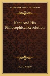 Kant And His Philosophical Revolution