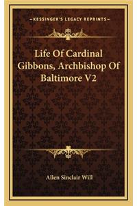 Life of Cardinal Gibbons, Archbishop of Baltimore V2