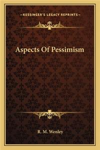 Aspects of Pessimism