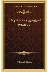 Life of John Greenleaf Whittier