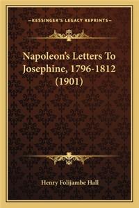 Napoleon's Letters to Josephine, 1796-1812 (1901)