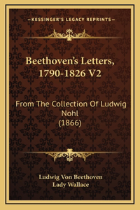 Beethoven's Letters, 1790-1826 V2