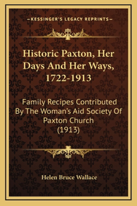 Historic Paxton, Her Days And Her Ways, 1722-1913