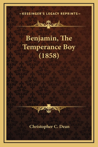 Benjamin, The Temperance Boy (1858)