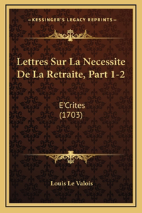 Lettres Sur La Necessite De La Retraite, Part 1-2