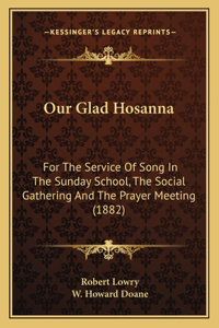 Our Glad Hosanna