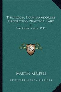 Theologia Examinandorum Theoretico-Practica, Part 3