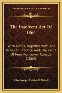The Insolvent Act Of 1864