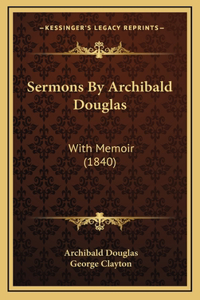 Sermons By Archibald Douglas