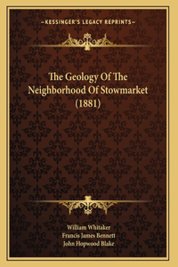 The Geology Of The Neighborhood Of Stowmarket (1881)