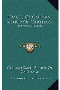 Tracts Of Cyprian, Bishop Of Carthage