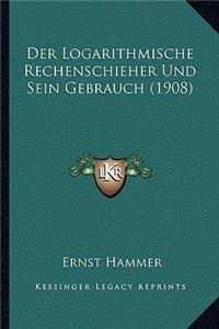 Logarithmische Rechenschieher Und Sein Gebrauch (1908)