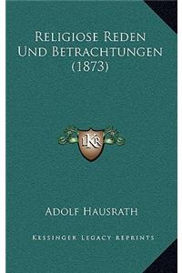 Religiose Reden Und Betrachtungen (1873)