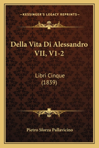 Della Vita Di Alessandro VII, V1-2