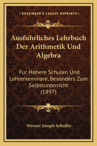 Ausfuhrliches Lehrbuch Der Arithmetik Und Algebra
