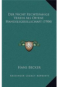 Der Nicht Rechtsfahige Verein Als Offene Handelsgesellschaft (1904)