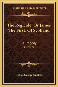 The Regicide, Or James The First, Of Scotland