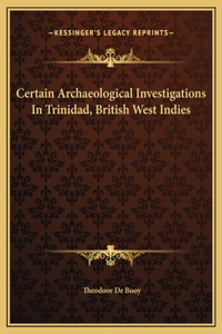 Certain Archaeological Investigations In Trinidad, British West Indies