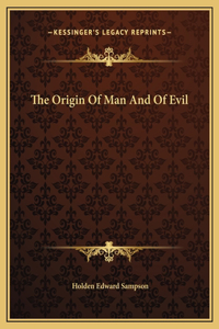 The Origin Of Man And Of Evil