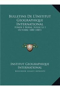 Bulletins De L'Institut Geographique International