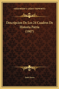 Descripcion De Los 24 Cuadros De Historia Patria (1907)