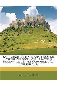 Kant. Choix de textes avec étude du systeme philosophique et notices biographique et bibliographique par René Gillouin