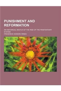 Punishment and Reformation; An Historical Sketch of the Rise of the Penitentiary System