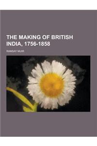 The Making of British India, 1756-1858