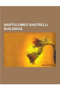 Bartolomeo Rastrelli Buildings: Winter Palace, St Andrew's Church, Kiev, Peterhof Palace, Catherine Palace, Petergof, Stroganov Palace, Francesco Bart