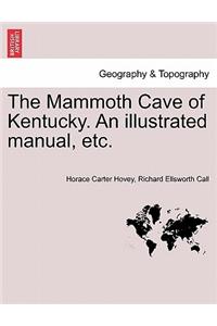 Mammoth Cave of Kentucky. an Illustrated Manual, Etc.