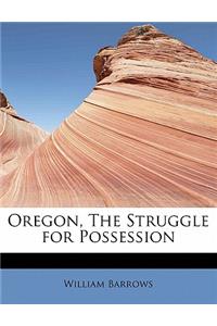 Oregon, the Struggle for Possession