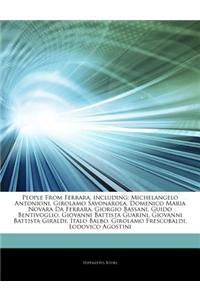 Articles on People from Ferrara, Including: Michelangelo Antonioni, Girolamo Savonarola, Domenico Maria Novara Da Ferrara, Giorgio Bassani, Guido Bent