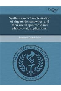 Synthesis and Characterization of Zinc Oxide Nanowires, and Their Use in Spintronic and Photovoltaic Applications.