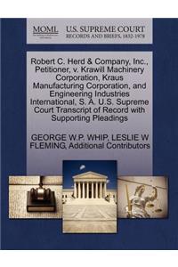 Robert C. Herd & Company, Inc., Petitioner, V. Krawill Machinery Corporation, Kraus Manufacturing Corporation, and Engineering Industries International, S. A. U.S. Supreme Court Transcript of Record with Supporting Pleadings