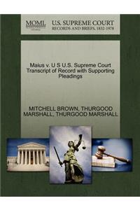 Maius V. U S U.S. Supreme Court Transcript of Record with Supporting Pleadings