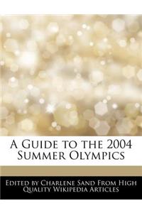 A Guide to the 2004 Summer Olympics