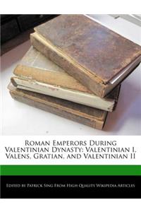 Roman Emperors During Valentinian Dynasty